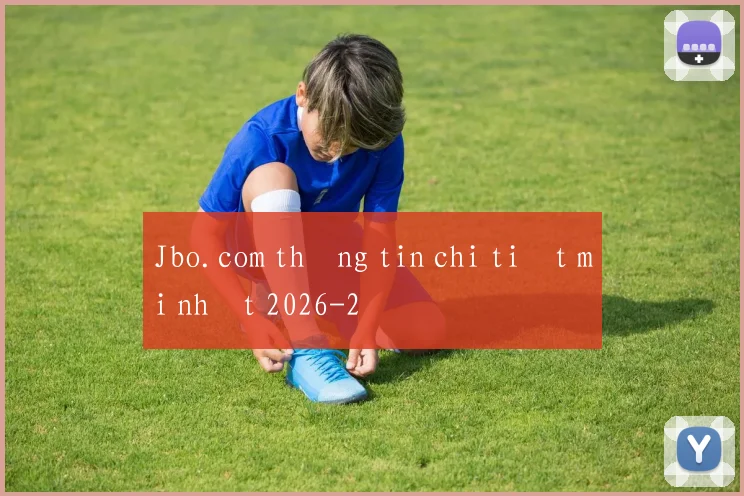 Jbo.com thông tin chi tiết mới nhất 2026